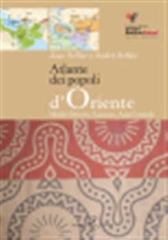 Atlante dei popoli d'Oriente. Medio Oriente, Caucaso, Asia Centrale